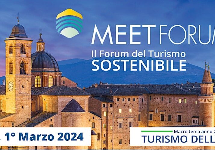 A Urbino il “Meet Forum 2024” evento nazionale sul turismo sostenibile. A cura di Massimo Colombo