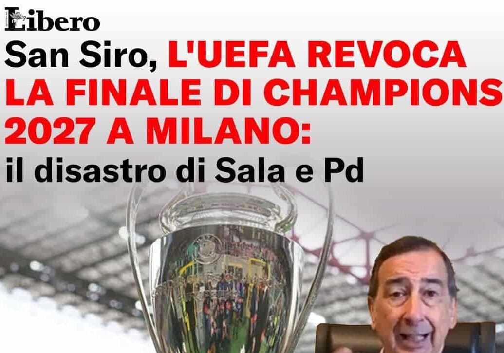 Niente finale di Champions 2027 a San Siro: cdx ad alzo zero contro Sala