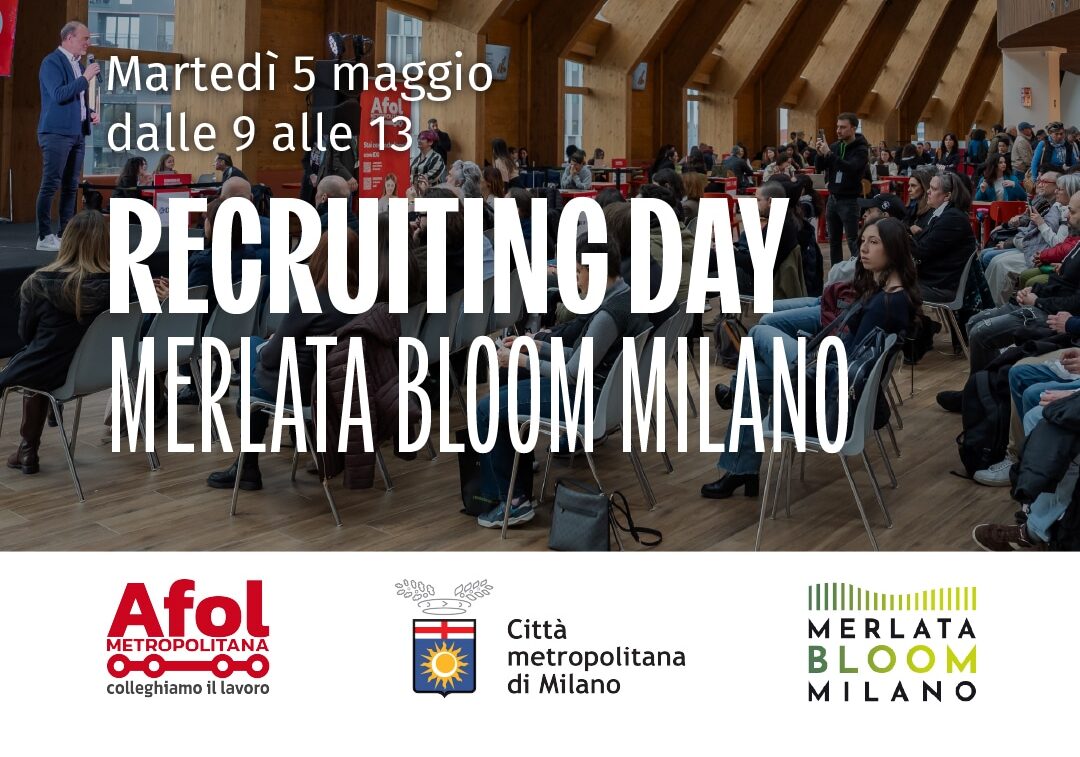 “Recruiting Day” a Merlata Bloom Milano:  martedì 5 maggio nuovo appuntamento di incontro tra candidati e aziende